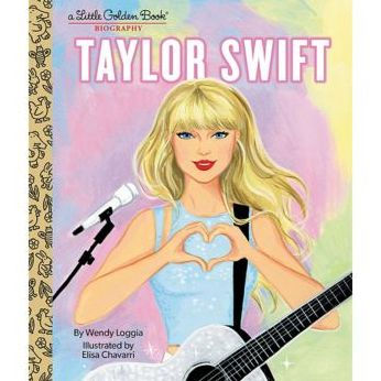 TAYLOR SWIFT: A LITTLE GOLDEN BOOK BIOGRAPHY - LOGGIA. WENDY